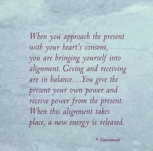 Approach the Present with Your Heart's Consent. Make It a Blessed Event